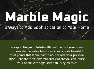 Marble Magic: 3 Ways to Infuse Your Home with Timeless Sophistication