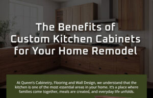 The Benefits of Custom Kitchen Cabinets for Your Home Remodel